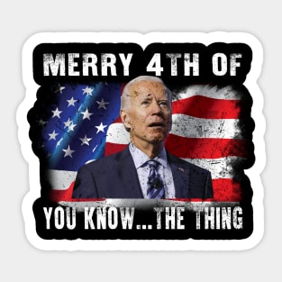 Funny Biden Confused Merry Happy 4th of You Know...The Thing Sticker